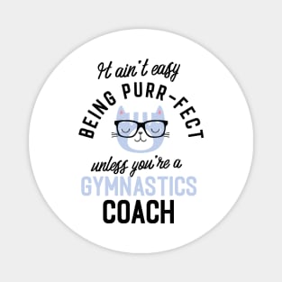 Gymnastics Coach Cat Gifts for Cat Lovers - It ain't easy being Purr Fect Magnet